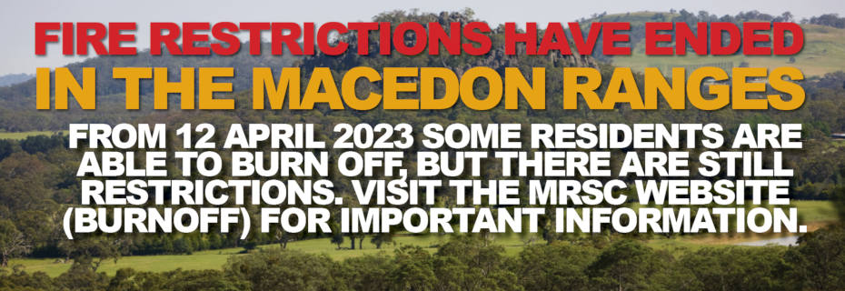 fIRE RESTRICTIONS HAVE ENDED IN THE MACEDON RANGES